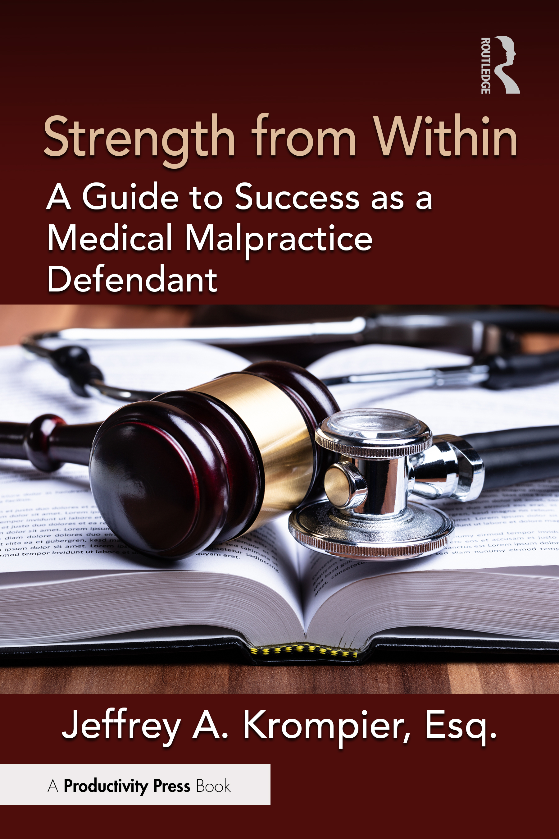Strength from Within - A Guide to Success as a Medical Malpractice Defendant