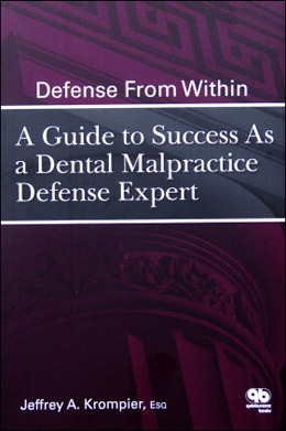 Defense from Within - A Guide to Success as a Dental Malpractice Defense Expert